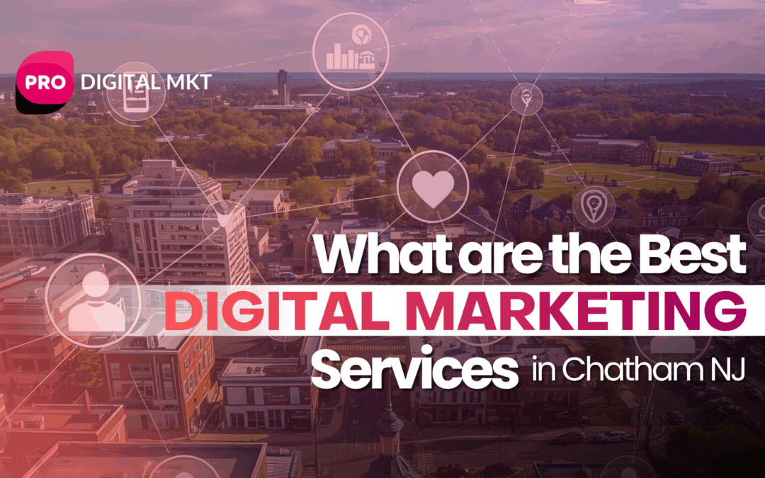 What Are the Best Digital Marketing Services in Chatham NJ